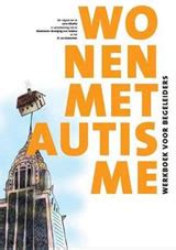 Wonen met autisme : werkboek voor begeleiders .